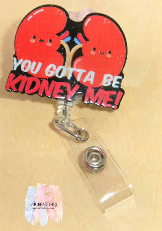 🩺 “You Gotta Be Kidney Me” Badge Reel – Funny Medical ID Holder